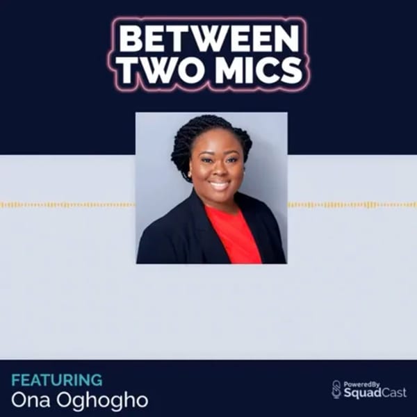 Between Two Mics episode art featuring Ona Oghogho